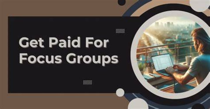 Do you get paid for focus groups?