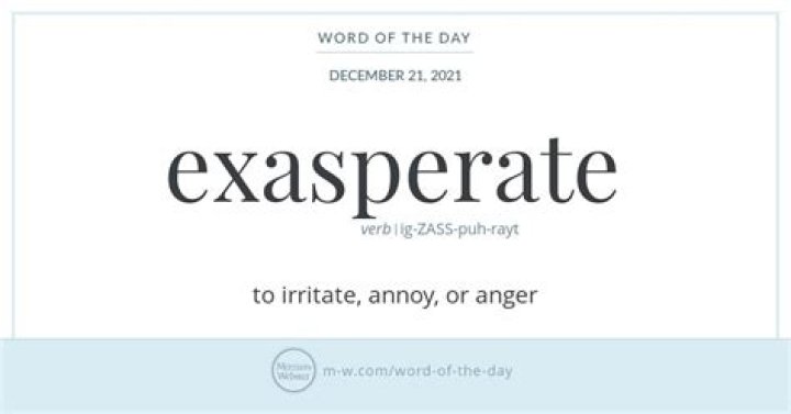 Does the word exasperate mean?
