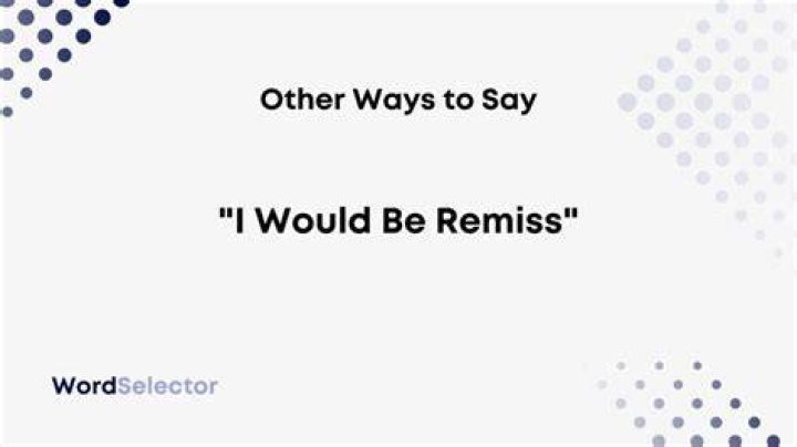 In would be remiss?