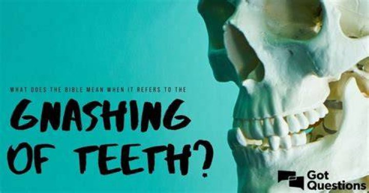 Where is gnashing of teeth found in the bible?
