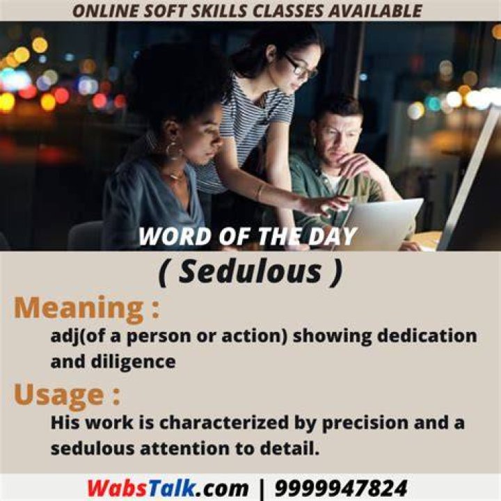 Who is sedulous person?
